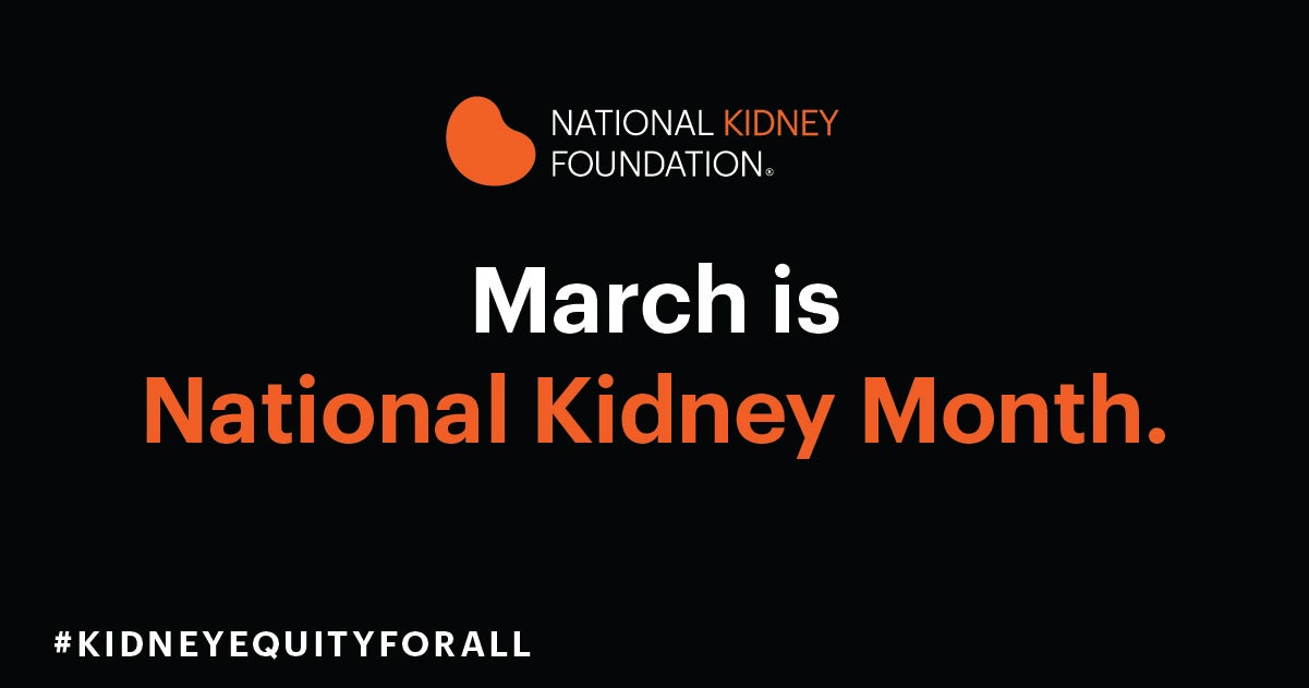 NKF Recognizes March as National Kidney Month National Kidney Foundation